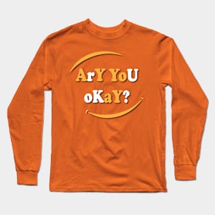 Are You Okay? Long Sleeve T-Shirt